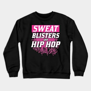 Half Marathon Race Training Gift Sweat Blisters and Hip Hop Gift Crewneck Sweatshirt